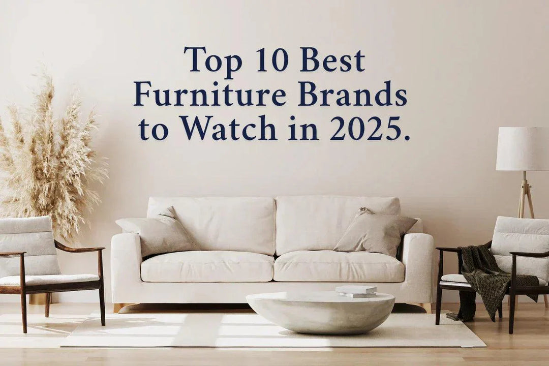 Top 10 Furniture Brands to Watch in 2025 - AmericanHomeFurniture