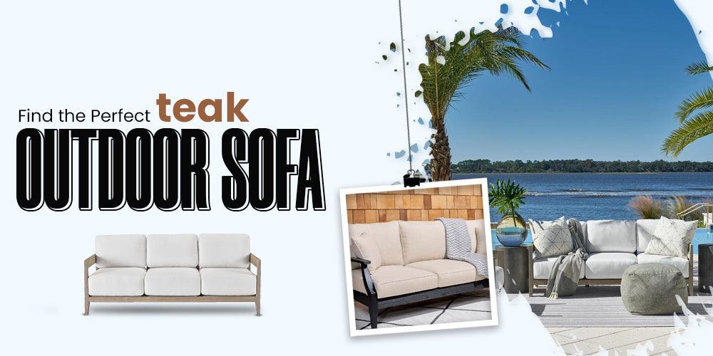 Teak Outdoor Sofas: The Ultimate Buying Guide for You - AmericanHomeFurniture
